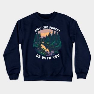 Funny Earth Day Shirt: May the Forest Be With You Crewneck Sweatshirt